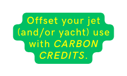 Offset your jet and or yacht use with CARBON CREDITS